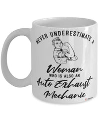 Auto Exhaust Mechanic Mug Never Underestimate A Woman Who Is Also An Auto Exhaust Mechanic Coffee Cup White