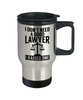 Funny Lawyer Travel Mug I Don't Need A Good Lawyer I Raised One 14oz Stainless Steel