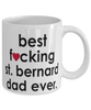Funny Dog Mug B3st F-cking St. Bernard Dad Ever Coffee Cup White