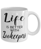 Funny Zookeeper Mug Life Is Better With Zookeepers Coffee Cup 11oz 15oz White
