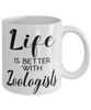 Funny Zoologist Mug Life Is Better With Zoologists Coffee Cup 11oz 15oz White