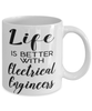 Funny Electrical Engineer Mug Life Is Better With Electrical Engineers Coffee Cup 11oz 15oz White