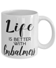 Funny Embalmer Mug Life Is Better With Embalmers Coffee Cup 11oz 15oz White