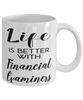 Funny Financial Examiner Mug Life Is Better With Financial Examiners Coffee Cup 11oz 15oz White