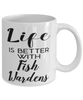 Funny Fish Warden Mug Life Is Better With Fish Wardens Coffee Cup 11oz 15oz White