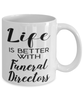 Funny Funeral Director Mug Life Is Better With Funeral Directors Coffee Cup 11oz 15oz White