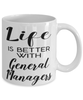 Funny General Manager Mug Life Is Better With General Managers Coffee Cup 11oz 15oz White