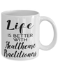 Funny Healthcare Practitioner Mug Life Is Better With Healthcare Practitioners Coffee Cup 11oz 15oz White