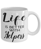Funny Helper Mug Life Is Better With Helpers Coffee Cup 11oz 15oz White