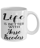 Funny Horse Breeder Mug Life Is Better With Horse Breeders Coffee Cup 11oz 15oz White