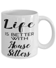 Funny House Sitter Mug Life Is Better With House Sitters Coffee Cup 11oz 15oz White