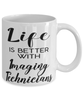 Funny Imaging Technician Mug Life Is Better With Imaging Technicians Coffee Cup 11oz 15oz White