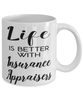 Funny Insurance Appraiser Mug Life Is Better With Insurance Appraisers Coffee Cup 11oz 15oz White