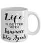 Funny Insurance Sales Agent Mug Life Is Better With Insurance Sales Agents Coffee Cup 11oz 15oz White