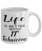Funny IT Technician Mug Life Is Better With IT Technicians Coffee Cup 11oz 15oz White