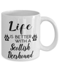 Funny Scottish Deerhound Dog Mug Life Is Better With A Scottish Deerhound Coffee Cup 11oz 15oz White