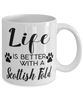 Funny Scottish Fold Cat Mug Life Is Better With A Scottish Fold Coffee Cup 11oz 15oz White