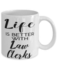 Funny Law Clerk Mug Life Is Better With Law Clerks Coffee Cup 11oz 15oz White