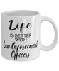 Funny Law Enforcement Officer Mug Life Is Better With Law Enforcement Officers Coffee Cup 11oz 15oz White