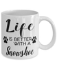Funny Snowshoe Cat Mug Life Is Better With A Snowshoe Coffee Cup 11oz 15oz White