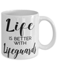 Funny Lifeguard Mug Life Is Better With Lifeguards Coffee Cup 11oz 15oz White