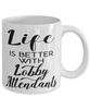 Funny Lobby Attendant Mug Life Is Better With Lobby Attendants Coffee Cup 11oz 15oz White