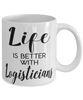 Funny Logistician Mug Life Is Better With Logisticians Coffee Cup 11oz 15oz White