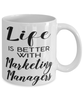 Funny Marketing Manager Mug Life Is Better With Marketing Managers Coffee Cup 11oz 15oz White