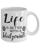 Funny Xoloitzcuintli Dog Mug Life Is Better With A Xoloitzcuintli Coffee Cup 11oz 15oz White