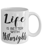 Funny Millwright Mug Life Is Better With Millwrights Coffee Cup 11oz 15oz White