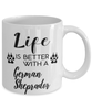 Funny German Sheprador Dog Mug Life Is Better With A German Sheprador Coffee Cup 11oz 15oz White