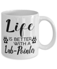 Funny Lab-pointer Dog Mug Life Is Better With A Lab-pointer Coffee Cup 11oz 15oz White