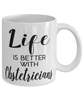 Funny Obstetrician Mug Life Is Better With Obstetricians Coffee Cup 11oz 15oz White