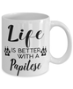 Funny Papitese Dog Mug Life Is Better With A Papitese Coffee Cup 11oz 15oz White