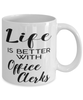 Funny Office Clerk Mug Life Is Better With Office Clerks Coffee Cup 11oz 15oz White