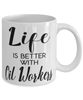 Funny Oil Worker Mug Life Is Better With Oil Workers Coffee Cup 11oz 15oz White