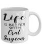 Funny Oral Surgeon Mug Life Is Better With Oral Surgeons Coffee Cup 11oz 15oz White