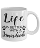Funny Weimardoodle Dog Mug Life Is Better With A Weimardoodle Coffee Cup 11oz 15oz White