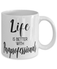 Funny Paraprofessional Mug Life Is Better With Paraprofessionals Coffee Cup 11oz 15oz White