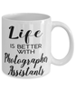 Funny Photographer Assistant Mug Life Is Better With Photographer Assistants Coffee Cup 11oz 15oz White