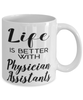 Funny Physician Assistant Mug Life Is Better With Physician Assistants Coffee Cup 11oz 15oz White