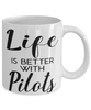 Funny Pilot Mug Life Is Better With Pilots Coffee Cup 11oz 15oz White