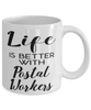 Funny Postal Worker Mug Life Is Better With Postal Workers Coffee Cup 11oz 15oz White