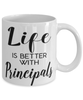 Funny Principal Mug Life Is Better With Principals Coffee Cup 11oz 15oz White