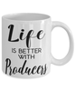 Funny Producer Mug Life Is Better With Producers Coffee Cup 11oz 15oz White