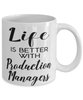Funny Production Manager Mug Life Is Better With Production Managers Coffee Cup 11oz 15oz White