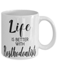 Funny Prosthodontist Mug Life Is Better With Prosthodontists Coffee Cup 11oz 15oz White