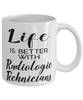 Funny Radiologic Technician Mug Life Is Better With Radiologic Technicians Coffee Cup 11oz 15oz White