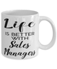 Funny Sales Manager Mug Life Is Better With Sales Managers Coffee Cup 11oz 15oz White