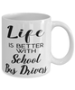 Funny School Bus Driver Mug Life Is Better With School Bus Drivers Coffee Cup 11oz 15oz White